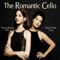 The Romantic Cello by Timora Rosler, Klára Würtz & Various Composers album reviews, ratings, credits
