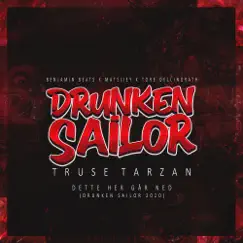 Dette Her Går Ned (Drunken Sailor 2020) [feat. Matsijey] - Single by Truse Tarzan, Tore Oellingrath & Benjamin Beats album reviews, ratings, credits