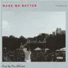 Make Me Better - Single album lyrics, reviews, download