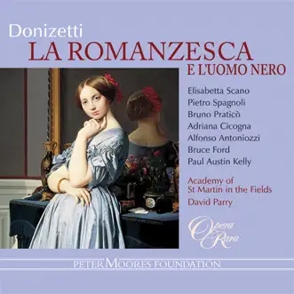 Donizetti: La romanzesca e l'uomo nero by Bruno Patico, Clive Bayley, David Parry, Adriana Cicogna, Academy of St Martin in the Fields, Elisabetta Scano, Bruce Ford, Paul Austin Kelly, Alfonso Antoniozzi & Barry Banks album reviews, ratings, credits