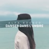 Danser dans l'ombre (Radio Edit) - Single