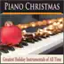 Piano Christmas (Greatest Holiday Instrumentals of all Time) album cover