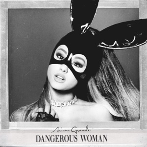 Ariana Grande - Dangerous Woman - 排舞 音乐