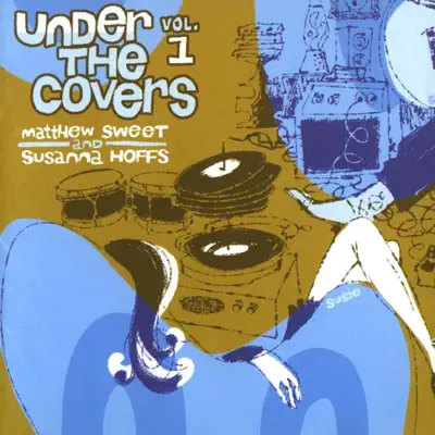 Under the Covers Vol. 1 - Matthew Sweet