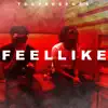 Feel Like (feat. Matti Baybee) - Single album lyrics, reviews, download