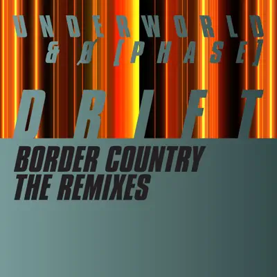 Border Country (The Remixes) - Single - Underworld