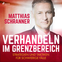 Matthias Schranner - Verhandeln im Grenzbereich - Strategien und Taktiken für schwierige Fälle (Ungekürzt) artwork