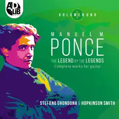 Manuel M. Ponce: The Legend by the Legends, Vol. I by Stefano Grondona & Hopkinson Smith album reviews, ratings, credits
