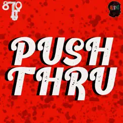 Push Thru - Single by 870 LJ album reviews, ratings, credits