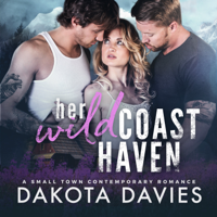 Dakota Davies - Her Wild Coast Haven: A MFM Menage Romance artwork