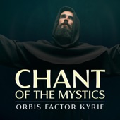 Orbis Factor Kyrie (Chant of the Mystics) artwork