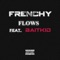 Flows (feat. Baitkid, Syndrome & Young Max) - Frenchy lyrics