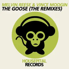 The Goose (The Remixes) - Single by Melvin Reese & Vince Moogin album reviews, ratings, credits