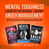 Tony Bennis - Mental Toughness, Cognitive Behavioral Therapy, Anger Management: Develop Unbeatable Mind as a Navy SEAL, Willpower to Achieve Anything, Mind Hacking, Self Confidence, and Influence People (Unabridged)
