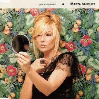 Soy Yo (Remixes) - EP by Marta Sánchez album reviews, ratings, credits