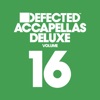 Defected Accapellas Deluxe, Vol. 16