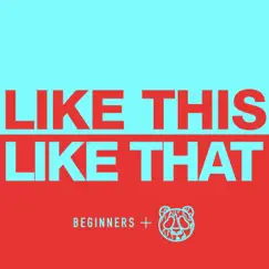 Like This Like That - Single by BEGINNERS & Night Panda album reviews, ratings, credits