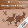 Frühstück mit Kängurus: Australische Abenteuer - Bill Bryson