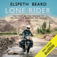 Elspeth Beard - Lone Rider: The First British Woman to Motorcycle Around the World (Unabridged) artwork