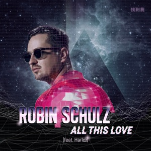 Robin Schulz All This Love (feat. Harlœ)