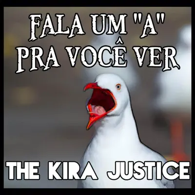 Fala Um "A" Pra Você Ver - Single - The Kira Justice