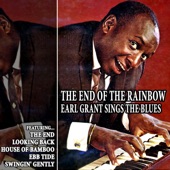 The End of the Rainbow: Earl Grant Sings the Blues