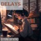 Delays - Dj Yung Da'Venci lyrics