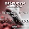 Who Can I Run Too (feat. DJ Smallz 732) - DJ Saucy P lyrics