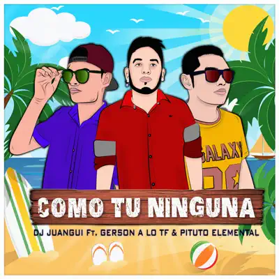 Como Tú Ninguna (feat. Gerson A Lo TF & Pituto Elemental) - Single - Dj Juangui Como Tú Ninguna (feat. Gerson A Lo TF & Pituto Elemental) - Single - Dj Juangui