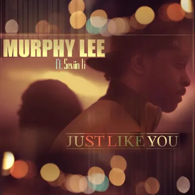Just Like You (feat. Seviin Li) - Single - Murphy Lee