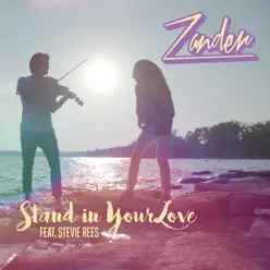 Stand in Your Love (feat. Stevie Rees) - Single - Zander Stand in Your Love (feat. Stevie Rees) - Single - Zander