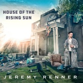 Jeremy Renner - House of the Rising Sun