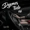 Dejemos Todo Así - Single album lyrics, reviews, download