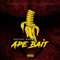 Ape Bait - RiskTaker D-Boy lyrics