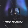 Make Me Bleed