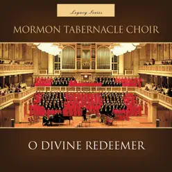 O Divine Redeemer (Legacy Series) - Mormon Tabernacle Choir O Divine Redeemer (Legacy Series) - Mormon Tabernacle Choir