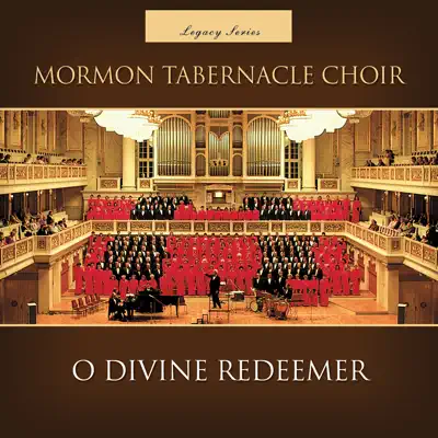 O Divine Redeemer (Legacy Series) - Mormon Tabernacle Choir