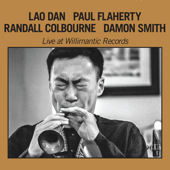 Live At Willimantic Records (with Paul Flaherty, Randall Colbourne & Damon Smith) - Lao Dan