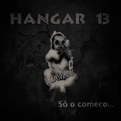 Só o Começo - Hangar 13