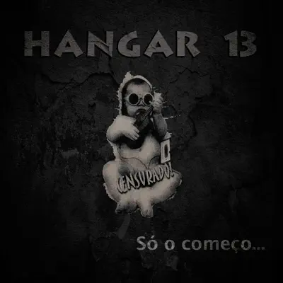 Só o Começo - Hangar 13