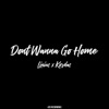 Dont Wanna Go Home - Single