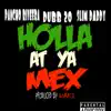 Holla At Ya Mex (feat. Dubb 20 & Slim Daddy) - Single album lyrics, reviews, download