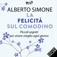 Alberto Simone - La felicità sul comodino: Piccoli segreti per vivere meglio ogni giorno artwork