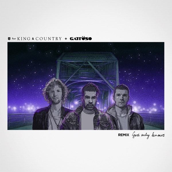 God Only Knows (Gattüso Remix) - Single - for KING & COUNTRY