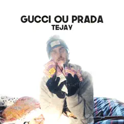 Gucci ou Prada - Single by Tejay album reviews, ratings, credits