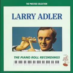 The Piano Roll Recordings by Larry Adler album reviews, ratings, credits
