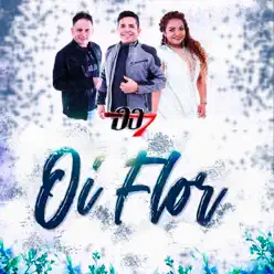 Oi Flor - Single - Banda 007 Oi Flor - Single - Banda 007