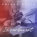 Prince Kiala - Le carburant