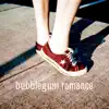 Bubblegum Romance album lyrics, reviews, download