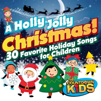 A Holly Jolly Christmas! 30 Favorite Holiday Songs for Children - The Countdown Kids A Holly Jolly Christmas! 30 Favorite Holiday Songs for Children - The Countdown Kids